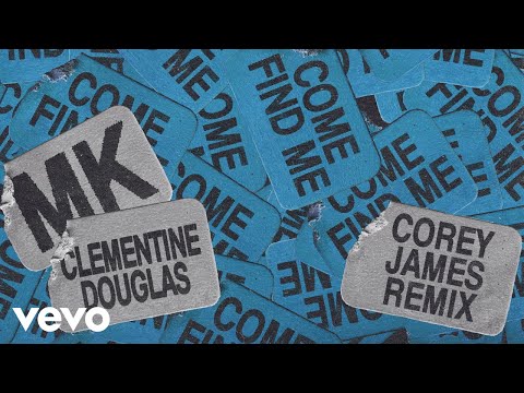 MK, Clementine Douglas - Come Find Me (Corey James Remix - Official Audio)