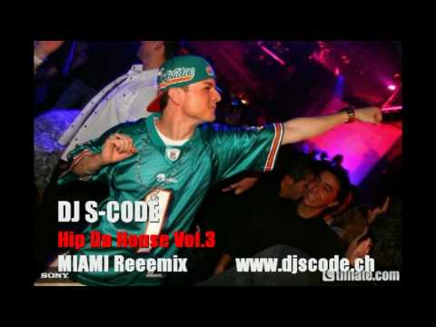 DJ S-CODE - Hip Da House Vol. 3 (MIAMI Reeemix Radio Edit)