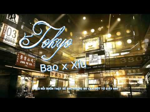 Tokyo - Bao x Xíu [Lyrics]
