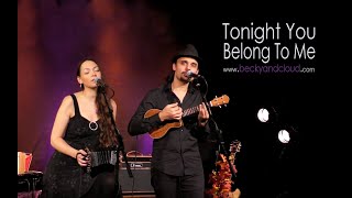 Tonight You Belong To Me // Becky &amp; Cloud Cover