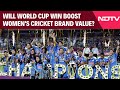 Women S World Cup 2025 Will World Cup Win Boost Women S Cricket Brand Value