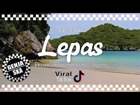 VIRAL TIKTOK " PIKIRANKU LEPAS MELAYANG - LAYANG " - GENJA SKA COVER ( RUB OF RUB - LEPAS )