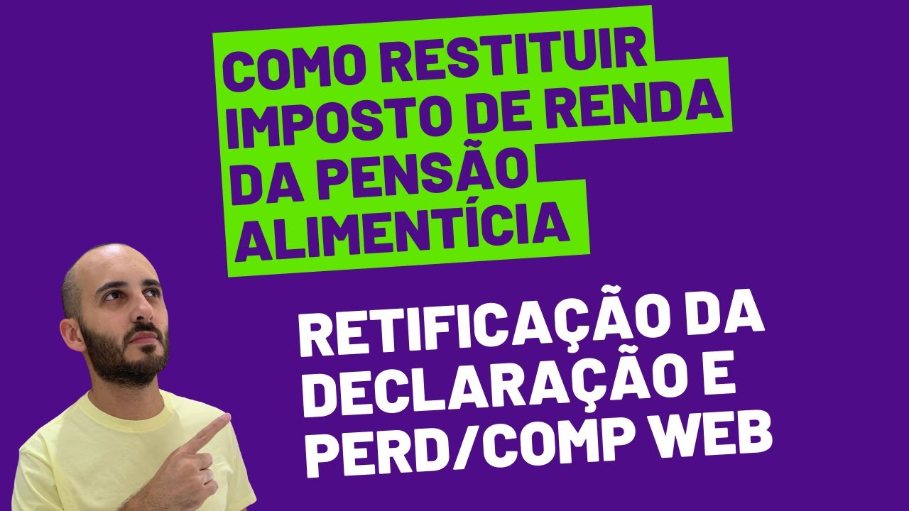 RESTITUIÇÃO DO IMPOSTOS DE RENDA SOBRE PENSÃO ALIMENTÍCIA - RETIFICAÇÃO DE DECLARAÇÃO