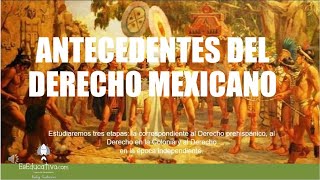 ANTECEDENTES DEL DERECHO MEXICANO | Vicky Contreras