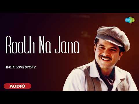 Rooth Na Jana - Audio | 1942: A Love Story  | Anil Kapoor, Manisha Koirala, Kumar Sanu,  Javed Akhtar