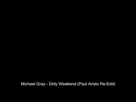 Michael Gray - Dirty Weekend (Paul Aristo Edit)