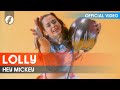 Lolly Hey Mickey Official Video