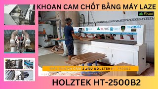 Sử dụng máy khoan Laze để khoan cam ván công nghiệp Holztek HT-2500B2