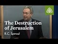 The Destruction Of Jerusalem The Last Days According To Jesus With R C Sproul