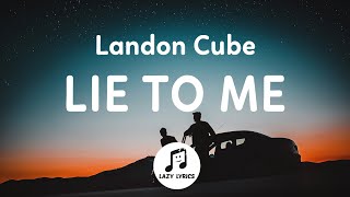 Landon Cube - Lie To Me (Lyrics)