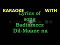 Badtameez Dil  KARAOKE with  Lyrics ||| Yeh Jawaani Hai Deewani || Ranbir Kapoor || Deepika Padukone