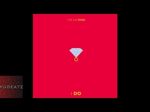 The Kid Ryan - I Do [New 2014]