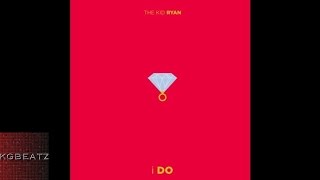 The Kid Ryan - I Do [New 2014]
