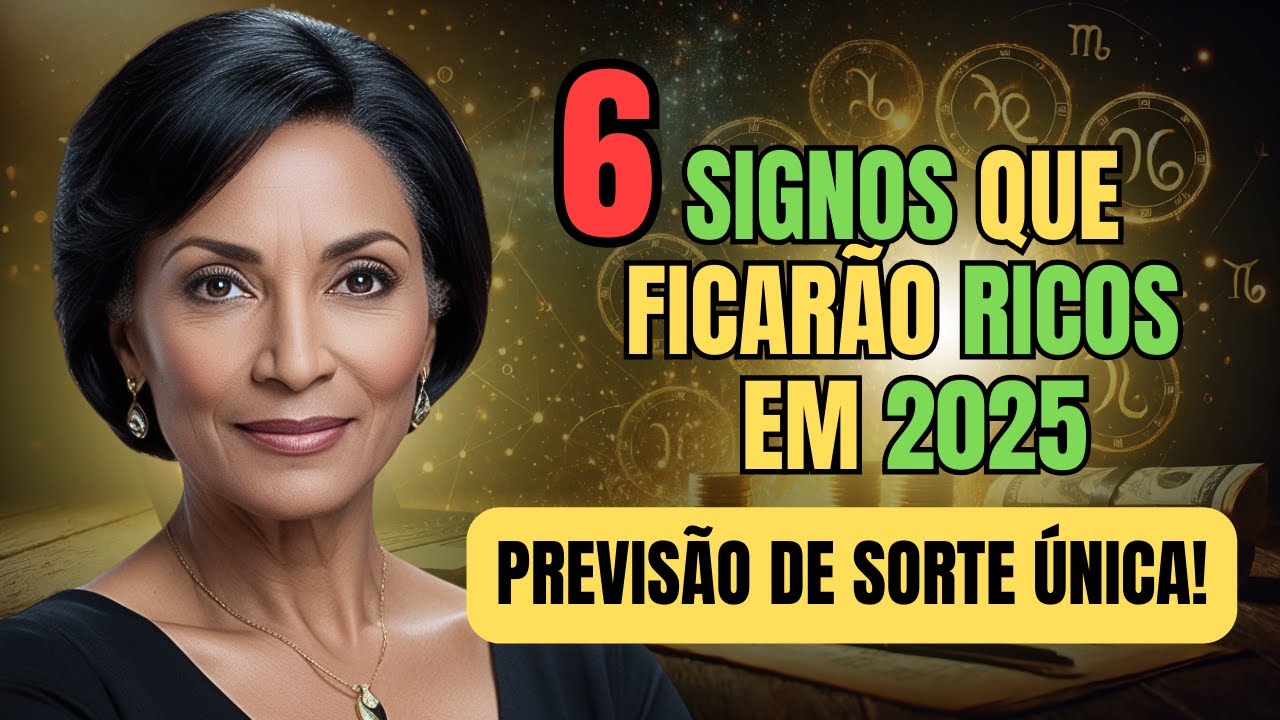 🍀 Revelado: OS 6 SIGNOS QUE VÃO ENRIQUECER EM 2025 + NÚMEROS da SORTE