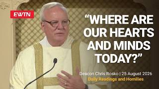 Readings and Homily - 2026-08-25 - Deacon Chris Rosko