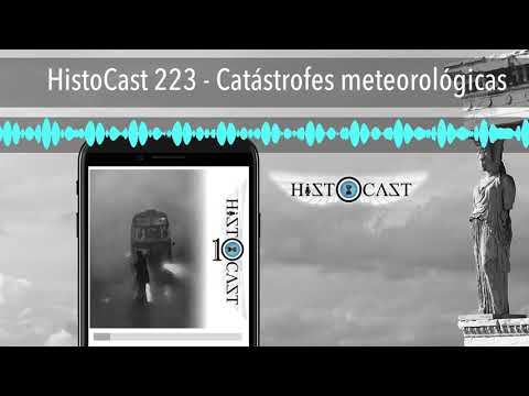 HistoCast 223 - Catástrofes meteorológicas