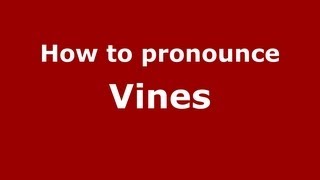 How to pronounce Vines