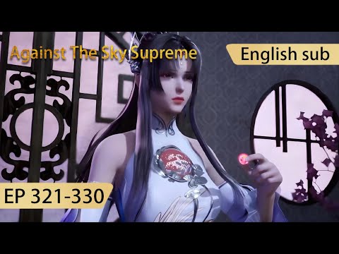 [Eng Sub] Against The Sky Supreme 321-330  full episode highlights