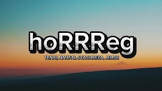 Download lagu hoRRReg - Tenxi, Naufal Syachreza, Jemsii | Lirik mp3