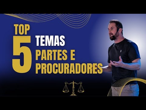 Temas Essenciais de Partes e Procuradores