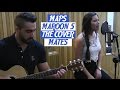 Maps - Maroon 5 - The Cover Mates 