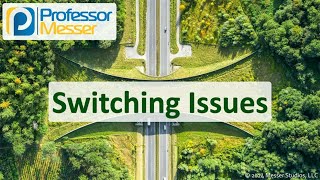 Switching Issues - CompTIA Network+ N10-009 - 5.3