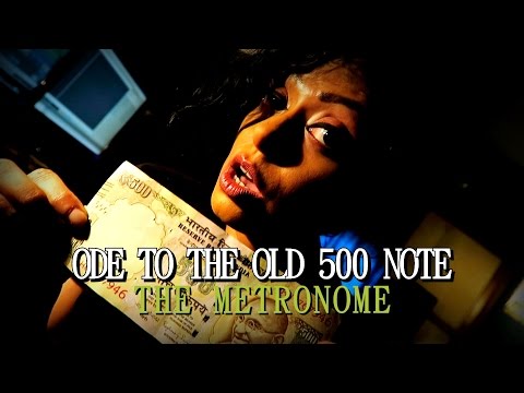 ODE TO OLD 500 RUPEE NOTE | Demonetization |  Song Blog Video 13 | The Metronome |