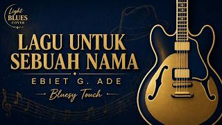 Download lagu LAGU UNTUK SEBUAH NAMA - Ebiet G. Ade (Bluesy by BLUESIFY) mp3
