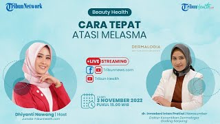 BEAUTY HEALTH: Cara Tepat Atasi Melasma