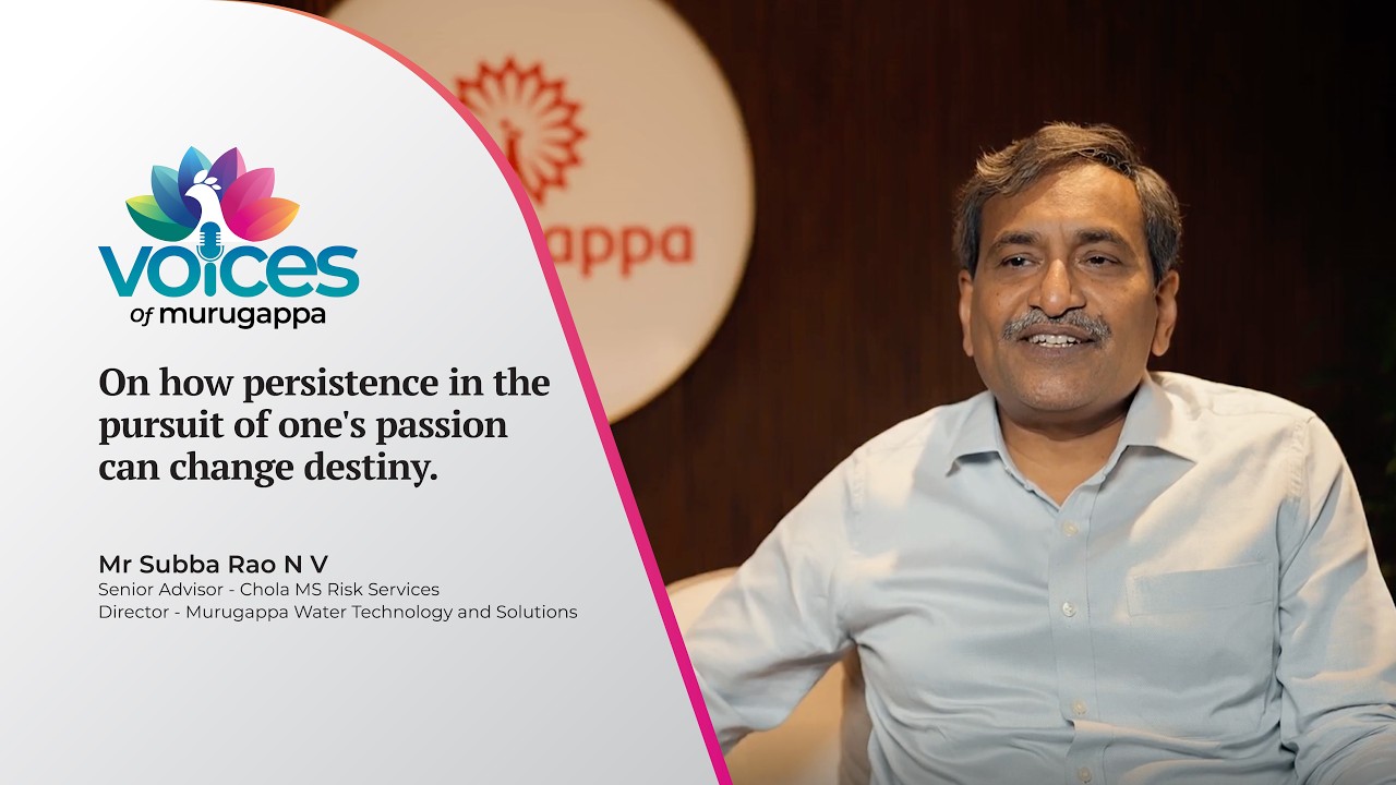 Voices of Murugappa - #2 - Mr Subba Rao N V, Senior Advisor – Chola MS and Director - MWTS