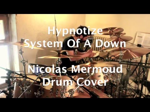 Hypnotize - SYSTEM OF A DOWN (Nicolas MERMOUD Drum Cover)
