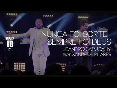 Leandro Sapucahy - Nunca Foi Sorte, Sempre Foi Deus (part. Xande de Pilares)