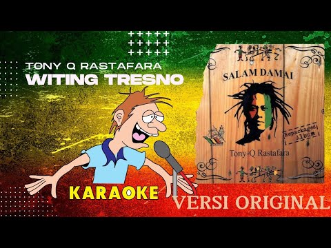 [KARAOKE] WITING TRESNO - TONY Q RASTAFARA