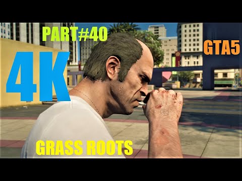 Grass Roots - Trevor - Grand Theft Auto V - 4k Ultra Realistic Graphics - PC Gameplay - Part # 40