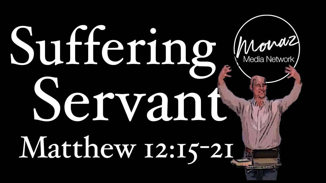 Suffering Servant | Matthew 12:15-21| Pastor Mike Keller