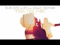 Bob Sinclar Ft. Dawn Tallman - Feel The Vibe ...