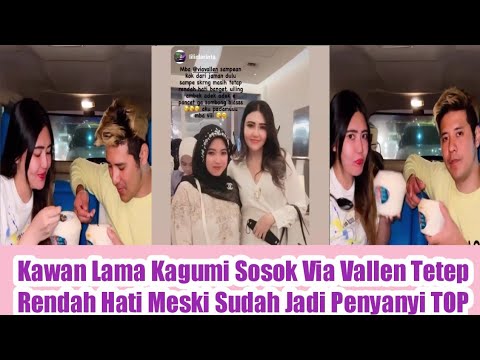 Kawan Lama Kagum Dengan Via Vallen||Tetap Rendah Hati Meskipun Sudah Terkenal Artis Papan Atas
