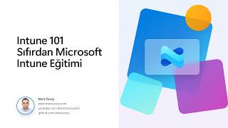 Intune 101 #0: Seri Tanıtımı - Sıfırdan Microsoft Intune Eğitimi
