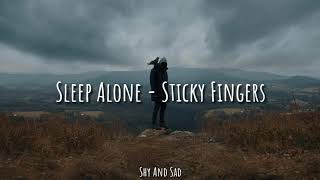 Sleep Alone - Sticky Fingers (Sub. Español)