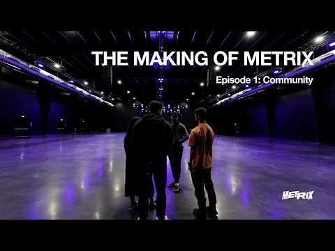 The Making of METRIX. Episode 1 - Community