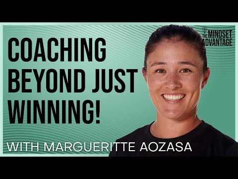 Margueritte Aozasa - Coaching Beyond Just Winning | Mindset Advantage Podcast