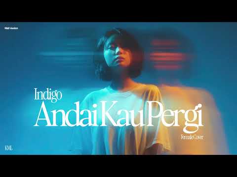 Indigo • Andai Kau Pergi (Female Cover) • R&B Version