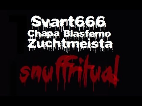 Svart666 x Chapa Blasfemo x Zuchtmeista - Snuffritual