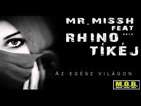 MR MISSH feat RHINO & Tíkéj Az egész világon