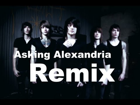 Asking alexandria [Self-REMIX #1] Lyrics!