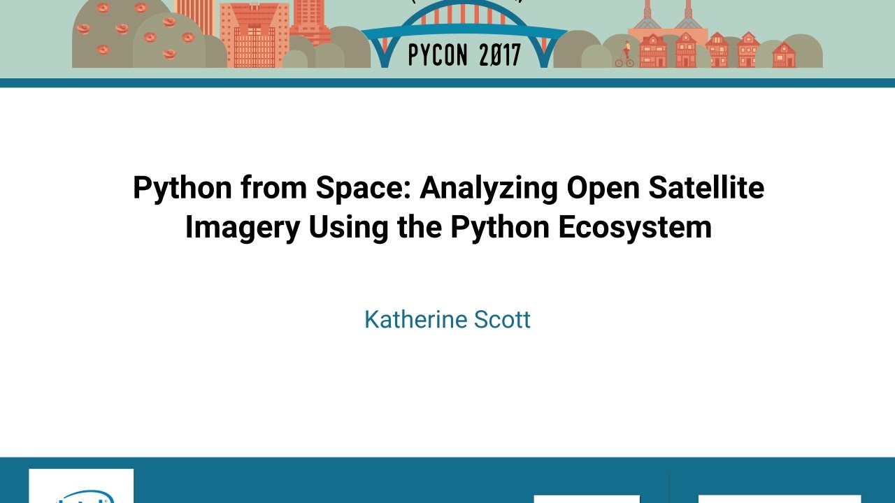 Katherine Scott   Python from Space Analyzing Open Satellite Imagery Using the Python Ecosystem