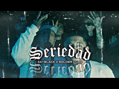 Sayblack - SERIEDAD ft Soloer @SOLOER-LCOB @LaCostaOesteBandida646