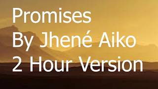 Promises By Jhené Aiko 2 Hour version
