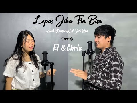 Lepas Jika Tra Bisa - (Cover By El & Chris)