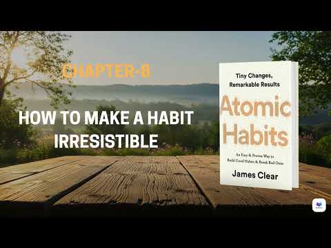 Atomic Habits Chapter 8 | How to Make a Habit Irresistible | James Clear Summary | AUDORIX